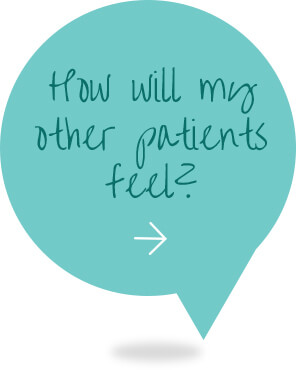 teal conversation bubble with the words how will my other patients feel